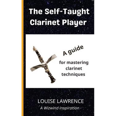 The Self-Taught Clarinet Player: A guide for mastering clarinet techniques