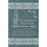 The Original Epic Tales - The Iliad and the Odyssey (a Synopsis)