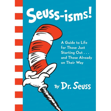Seuss-Isms!: A Guide to Life for Those Just Starting Out...and Those Already on Their Way