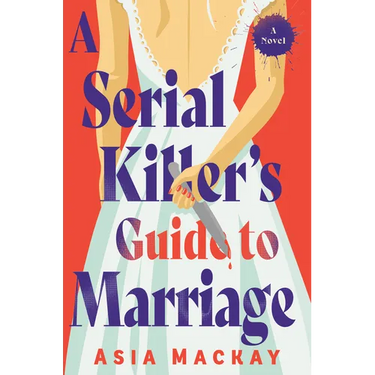 A Serial Killer's Guide to Marriage