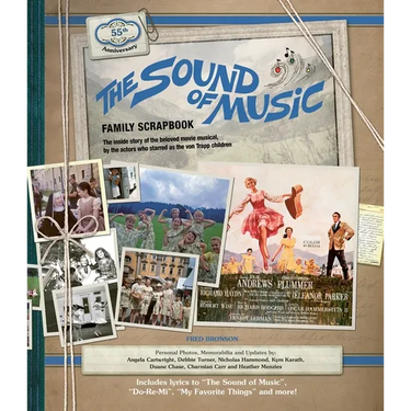 The Sound of Music Family Scrapbook: The Inside Story of the Beloved Movie Musical