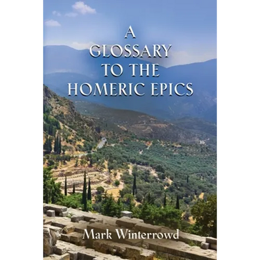 A Glossary to the Homeric Epics
