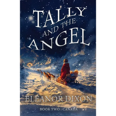 Tally and the Angel Book Two, Canada: Wolves, gold obsessed hunters and mythical beings from the stars: Tally and Jophiel face greater challenges than