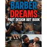 Barber Dreams Part Design Art Book