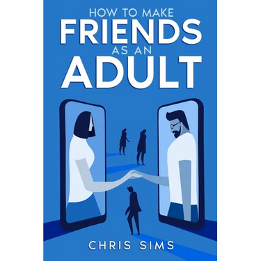 How to Make Friends as an Adult
