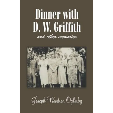 Dinner with D. W. Griffith and Other Memories