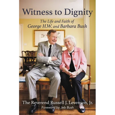 Witness to Dignity: The Life and Faith of George H.W. and Barbara Bush