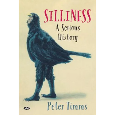 Silliness: A serious history