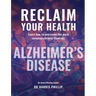 Reclaim Your Health - Alzheimer's Disease: Learn how to overcome the most common chronic illnesses