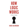 How Logic Works: A User's Guide