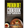 Pritikin Diet Cookbook for Seniors: A Science-Based Diet Program for Weight Loss, Nutrition Control, and Healthy Living with Easy Recipes and Exercise
