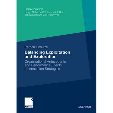 Balancing Exploitation and Exploration: Organizational Antecedents and Performance Effects of Innovation Strategies