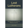 Lost Lutherans: Perspectives on American Religious Decline