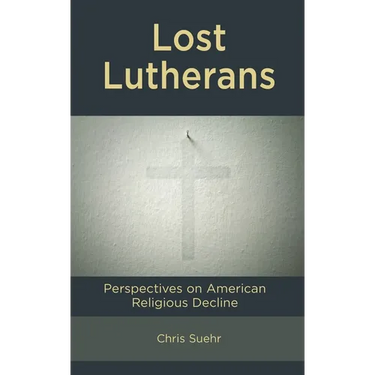 Lost Lutherans: Perspectives on American Religious Decline