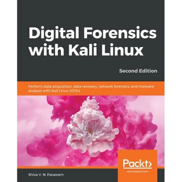 Digital Forensics with Kali Linux - Second Edition: Perform data acquisition, data recovery, network forensics, and malware analysis with Kali Linux