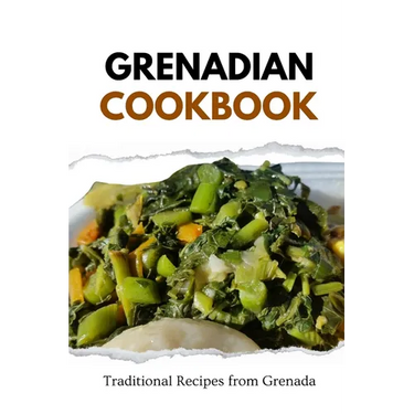 Grenadian Cookbook: Traditional Recipes from Grenada