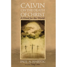 Calvin on the Death of Christ: A Word for the World