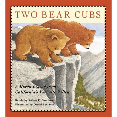 Two Bear Cubs: A Miwok Legend from California's Yosemite Valley