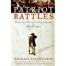 Patriot Battles: How the War of Independence Was Fought