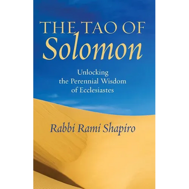 The Tao of Solomon: Unlocking the Perennial Wisdom of Ecclesiastes
