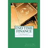 End Time Finance: God's Guide For You, Your Business, Your Church And Your Nation