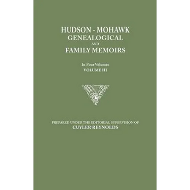 Hudson-Mohawk Genealogical and Family Memoirs. in Four Volumes. Volume III