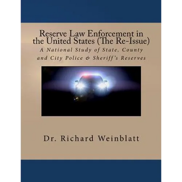 Reserve Law Enforcement in the United States (The Re-Issue): A National Study of State, County and City Police & Sheriff's Reserves