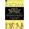 Fighting with Blade, Bayonet & Staff Weapons: Two Guides to the Art of Close Combat