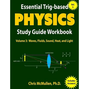 Essential Trig-based Physics Study Guide Workbook: Waves, Fluids, Sound, Heat, and Light