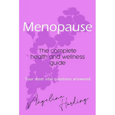 Menopause - A Complete Health and Wellness Guide: Pre-Menopause/Menopause/Post-Menopause/Hormone Imbalance/HRT/Natural Alternatives to HRT/Diet and Li