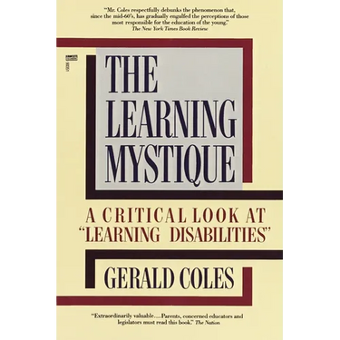 The Learning Mystique: A Critical Look at Learning Disabilities