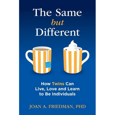 The Same But Different: How Twins Can Live, Love, and Learn to Be Individuals