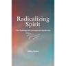 Radicalizing Spirit: The Challenge of Contemporary Quakerism