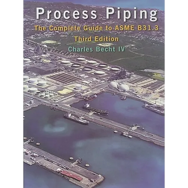 Process Piping: The Complete Guide to ASME B31.3