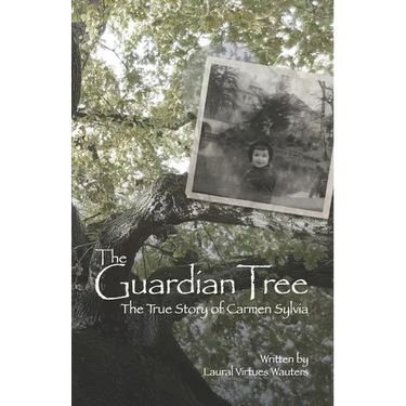 The Guardian Tree: The True Story of Carmen Sylvia (Revised 2016)