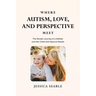 Where Autism, Love, and Perspective Meet: The Tender Journey of a Mother and Her Child with Special Needs