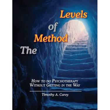 The Method of Levels: How to do Psychotherapy Without Getting in the Way