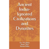 Ancient India - Ignored Civilizations and Dynasties