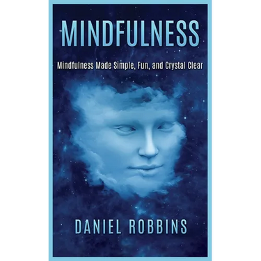Mindfulness: Mindfulness Made Simple, Fun, and Crystal Clear