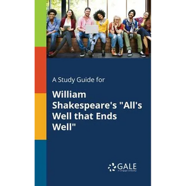 A Study Guide for William Shakespeare's "All's Well That Ends Well"
