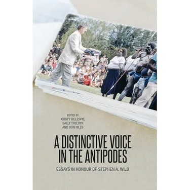 A Distinctive Voice in the Antipodes: Essays in Honour of Stephen A. Wild