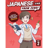 Japanese From Zero! 2: Proven Techniques to Learn Japanese for Students and Professionals