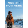 North of Nowhere: Song of a Truth and Reconciliation Commissioner