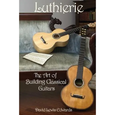 Luthierie: The Art of Building Classical Guitars