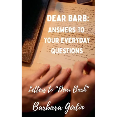 Dear Barb: Answers to Your Everyday Questions