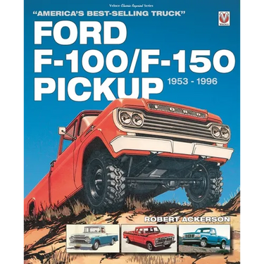 Ford F-100/F-150 Pickup 1953 to 1996: America's Best-Selling Truck