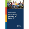 A Study Guide for David Henry Hwang's "M. Butterfly"