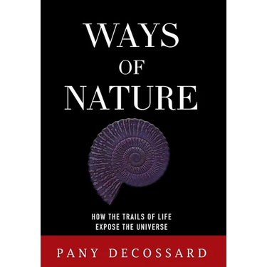 Ways of Nature: How the Trails of Life Expose the Universe