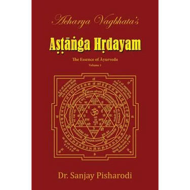 Acharya Vagbhata's Astanga Hridayam Vol 1: The Essence of Ayurveda
