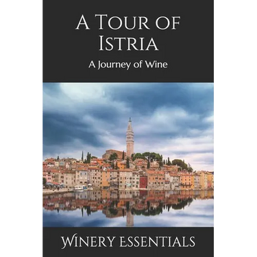 A Tour of Istria: A Journey of Wine